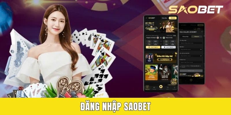 Đăng Nhập SAOBET - Quy Trình Đơn Giản, An Toàn, Nhanh Chóng