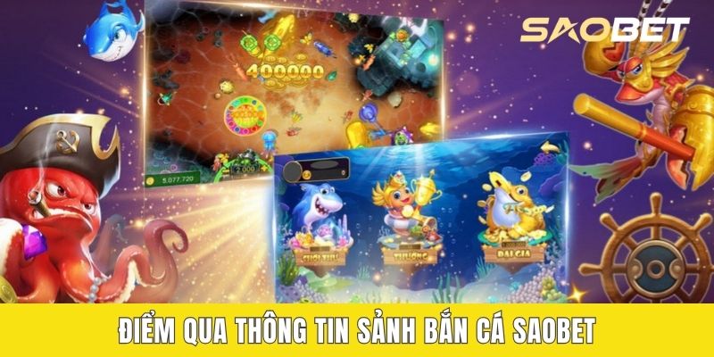 Điểm qua thông tin sảnh bắn cá SAOBET