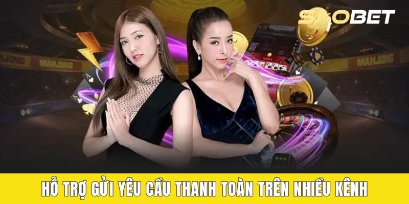 Hỗ trợ gửi yêu cầu thanh toàn trên nhiều kênh