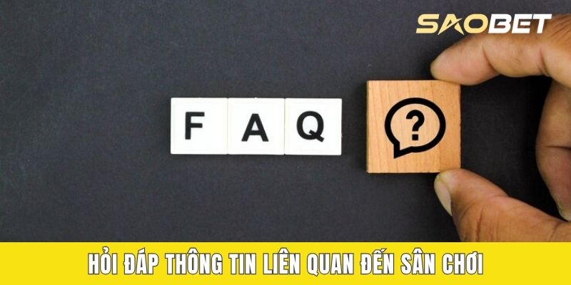 Hỏi đáp thông tin liên quan đến sân chơi