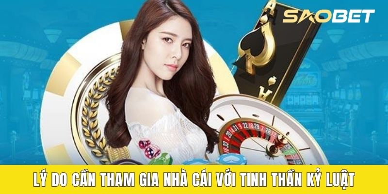 Lý do cần tham gia nhà cái với tinh thần kỷ luật