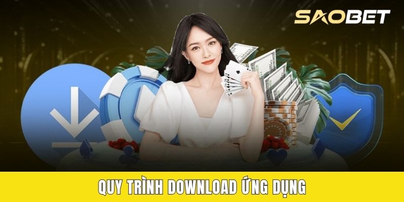 Quy trình download ứng dụng