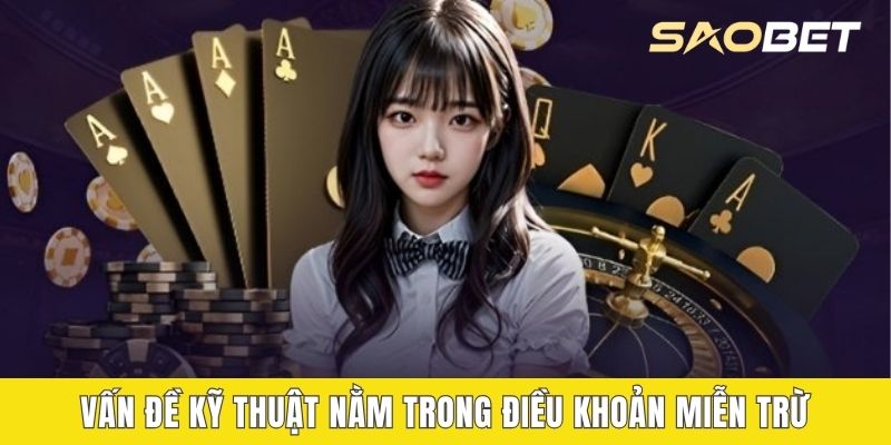 Vấn đề kỹ thuật nằm trong điều khoản miễn trừ